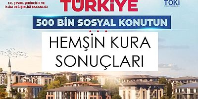 TOKİ HEMŞİN KURA LİSTESİ